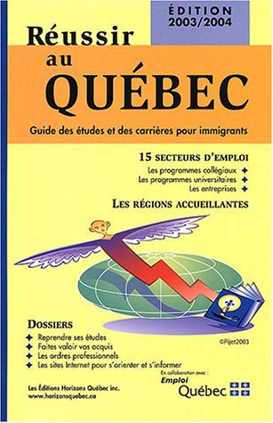 réussir au québec : guide des études et des carrières pour immigrants