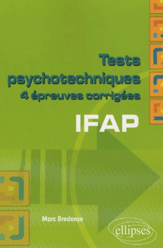 Tests psychotechniques : 4 épreuves corrigées IFAP