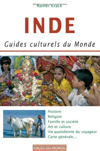 Inde : histoire, religion, famille et société, art et culture, vie quotidienne du voyageur, carte gé