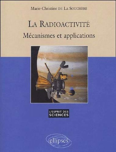 La radioactivité : mécanismes et applications