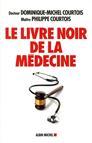 Le livre noir de la médecine : patient aujourd'hui, victime demain