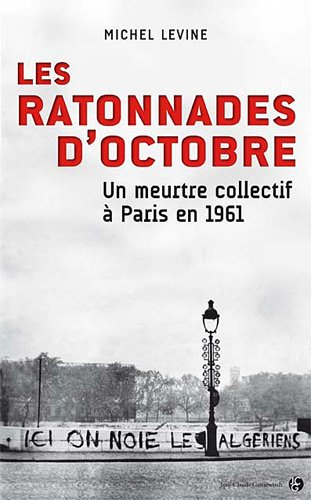 Les ratonnades d'octobre : un meurtre collectif à Paris en 1961