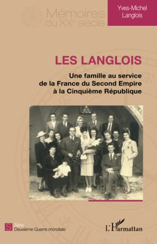 Les Langlois : une famille au service de la France du second Empire à la cinquième République : la v