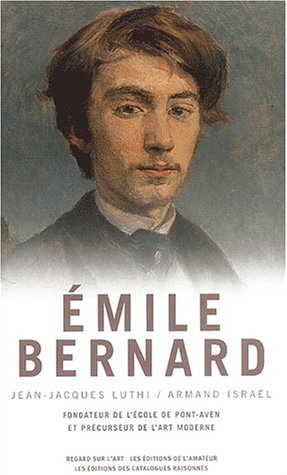 Emile Bernard, 1868-1941 : de l'instigateur du groupe de Pont-Aven au peintre philosophe