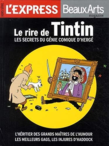 Le rire de Tintin : les secrets du génie comique d'Hergé : l'héritier des grands maîtres de l'humour