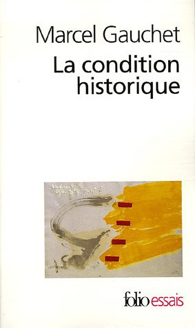 La condition historique : entretiens avec François Azouvi et Sylvain Piron