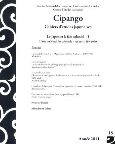 Cipango, n° 18. Le Japon et le fait colonial, 1 : l'Asie du Nord-Est coloniale, années 1880-1920