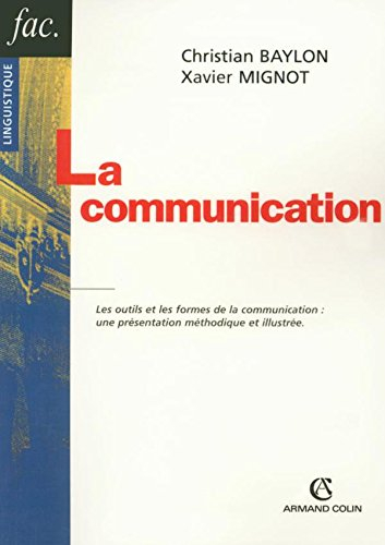 La communication : les outils et les formes de la communication : une présentation méthodique et ill