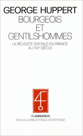 Bourgeois et gentilshommes, la réussite sociale en France au 16e siècle