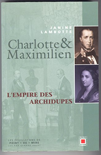 Charlotte et Maximilien : l'empire des archidupes