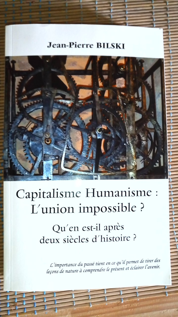Capitalisme Humanisme : L'union impossible? - Qu'en est-il après deux siècles d'histoire?