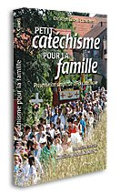 Petit catéchisme pour la famille : présentation simple de la foi catholique