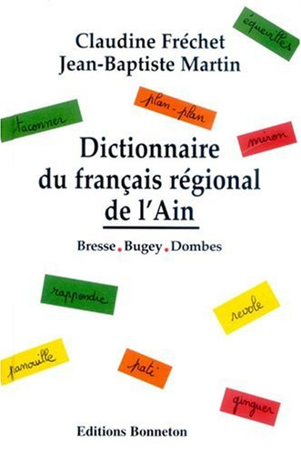 Dictionnaire du français régional de l'Ain : Bresse, Bugey, Dombes