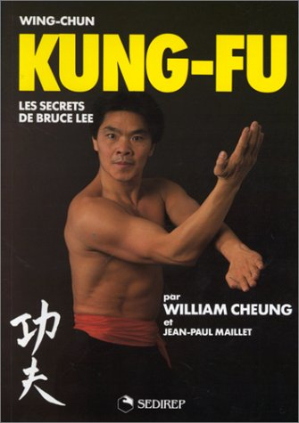 Wing-chun kung-fu : les secrets de Bruce Lee
