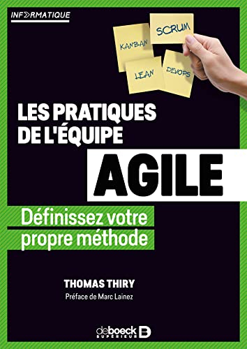 Les pratiques de l'équipe agile : définissez votre propre méthode