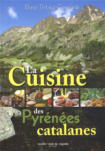 La cuisine des Pyrénées catalanes : Cerdagne, Capcir, Andorre
