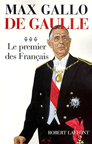 De Gaulle. Vol. 3. Le premier des Français