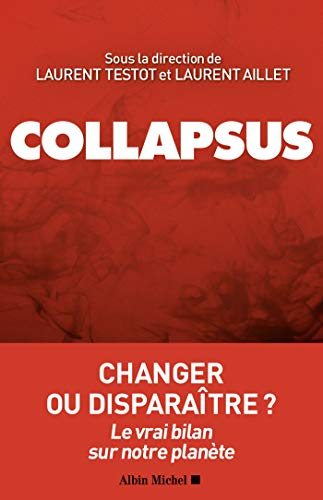 Collapsus : changer ou disparaître ? : le vrai bilan sur notre planète