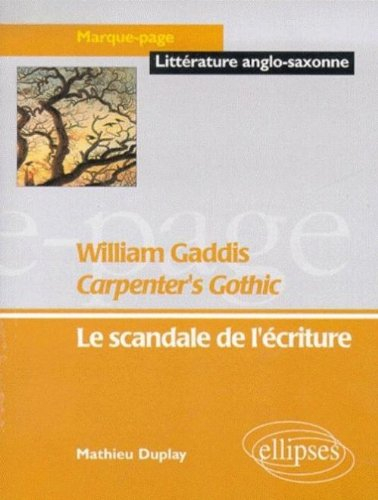 Carpenter's gothic, William Gaddis : le scandale de l'écriture