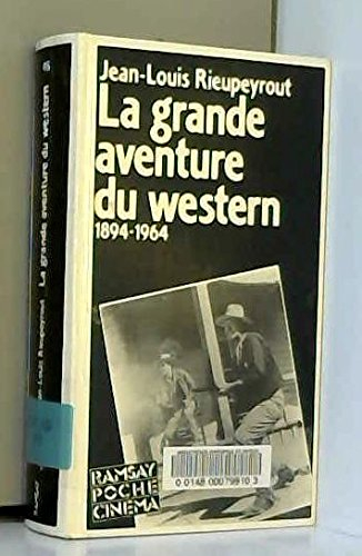 La Grande aventure du western : du Far West à Hollywood, 1894-1963