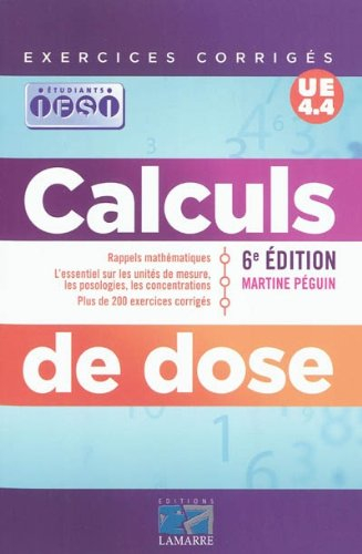 Calculs de dose : rappels mathématiques, l'essentiel sur les unités de mesure, les posologies, les c
