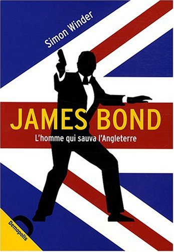James Bond : l'homme qui sauva l'Angleterre