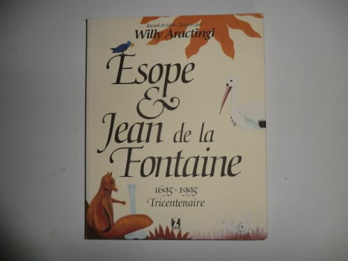 Fables de Jean de La Fontaine inspirées d'Esope. Vol. 1. Esope et Jean de La Fontaine : 1695-1995, t