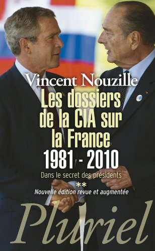Dans le secret des présidents. Vol. 2. Les dossiers de la CIA sur la France, 1981-2010