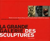 La grande galerie des sculptures : itinéraires dans les collections : Musée du Louvre, Musée d'Orsay