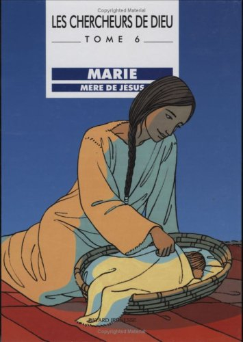 Les chercheurs de Dieu. Vol. 6. Marie, mère de Jésus