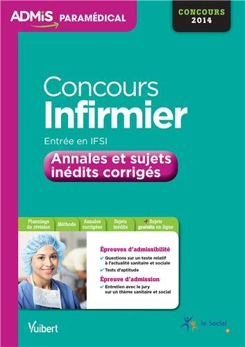 Concours infirmier, entrée en IFSI : annales et sujets inédits corrigés : concours 2014