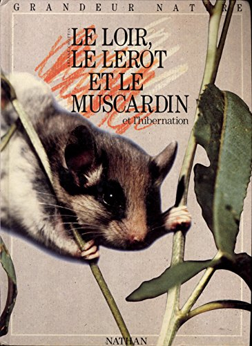 Le Loir, le lérot et le muscardin : et l'hibernation