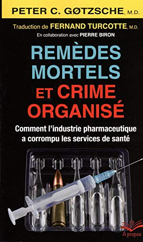 Remèdes mortels et crime organisé : Comment l'industrie pharmaceutique a corrompu les services de sa