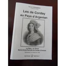 Les de Corday au pays d'Argentan : la race, le terroir, Marie-Anne-Charlotte de Corday d'Armont
