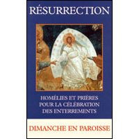 Résurrection : homélies et prières pour la célébration des enterrements