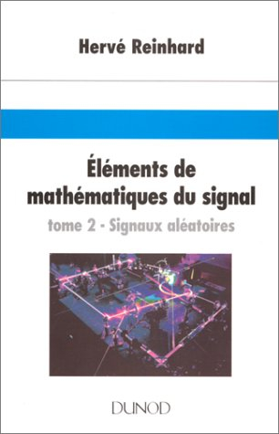 Eléments de mathématiques du signal. Vol. 2. Signaux aléatoires