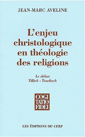 L'enjeu christologique en théologie des religions : le débat Tillich-Troeltsch