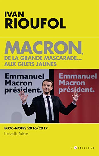 Macron, de la grande mascarade... aux gilets jaunes : bloc-notes 2016-2017