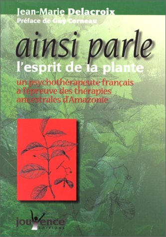 Ainsi parle l'esprit de la plante : un psychothérapeute français à l'épreuve des thérapies