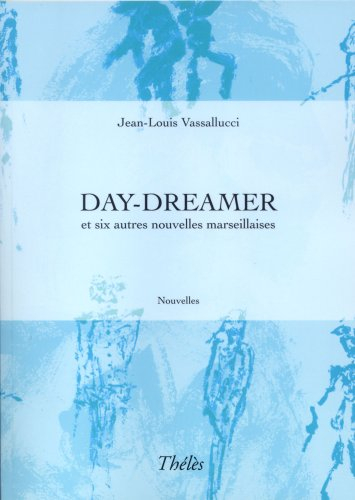 Day-dreamer et six autres nouvelles marseillaises
