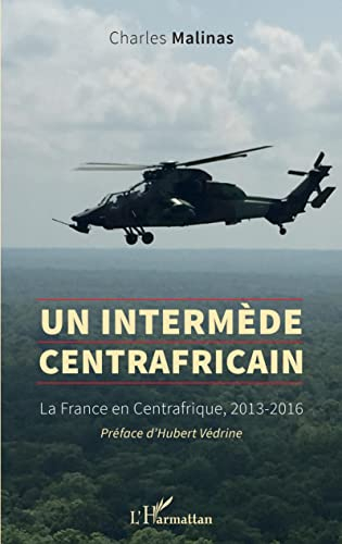 Un intermède centrafricain : la France en Centrafrique, 2013-2016
