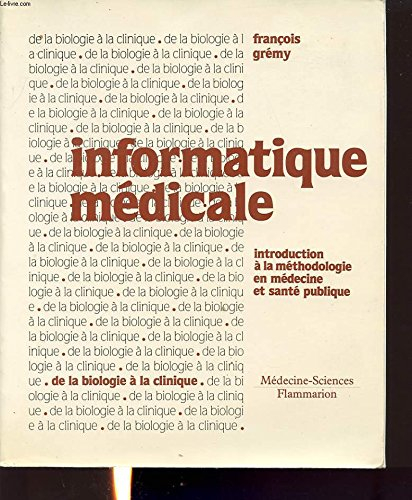 Informatique médicale : introduction à la méthodologie en médecine et en santé publique