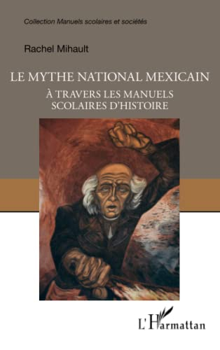 Le mythe national mexicain à travers les manuels scolaires d'histoire