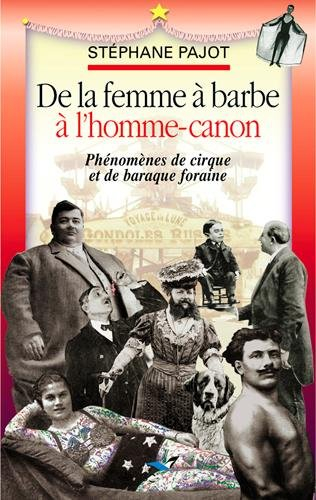 De la femme à barbe à l'homme-canon : phénomènes de cirque et de baraque foraine