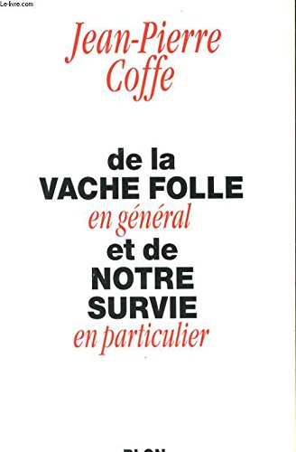 De la vache folle en général et de notre survie en particulier