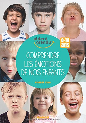 Comprendre les émotions de nos enfants : 0-10 ans