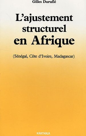 L'Ajustement structurel en Afrique : Sénégal, Côte-d'Ivoire, Madagascar