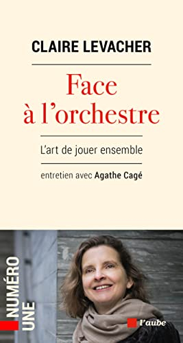 Face à l'orchestre : l'art de jouer ensemble : entretien avec Agathe Cagé