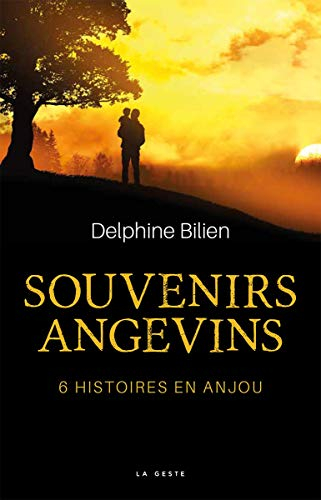 Souvenirs angevins : 6 histoires en Anjou