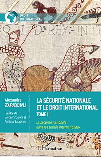La sécurité nationale et le droit international. Vol. 1. La sécurité nationale dans les traités inte